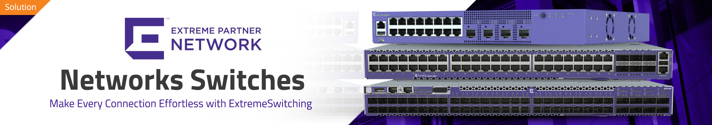 Networks Switches - Make every connection effortless with ExtremeSwitching